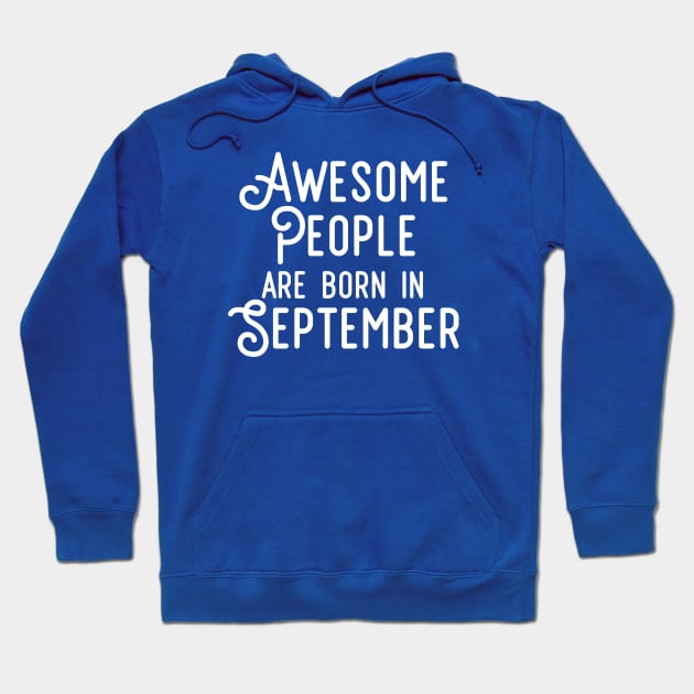 Awesome People Are Born In September (White Text) Hoodie by inotyler